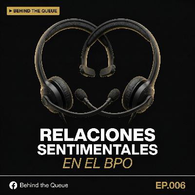 EP.06 — Relaciones sentimentales en el BPO: lo que nadie pone en el manual