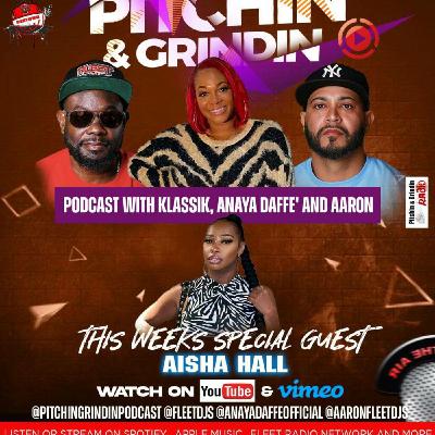 Episode 2: PITCHIN & GRINDNIN PODCAST WITH KLASSIK , ANAYA DAFFE' AND AARON SPECIAL AISHA HALL