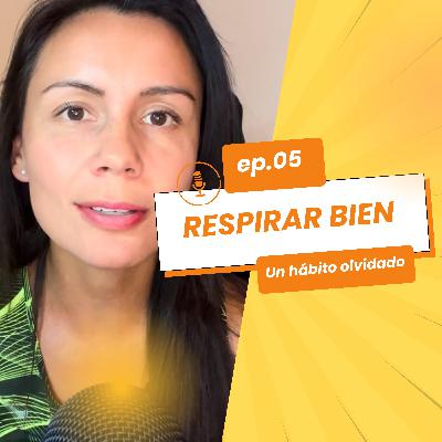 #05- Respirar bien: el hábito más olvidado