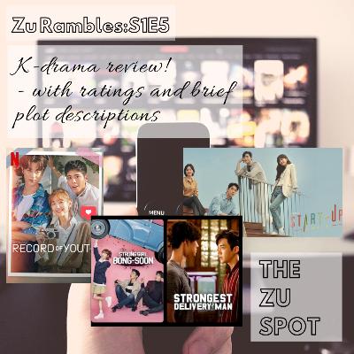 Zu Rambles:S1E5 | K-drama reviews!