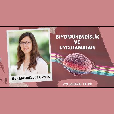 Nur Mustafaoğlu, Ph.D. - Biyomühendislik ve Uygulamaları