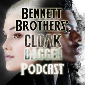 Bennett Brothers podcast Ep 202 Cloak and Dagger 1 - 5
