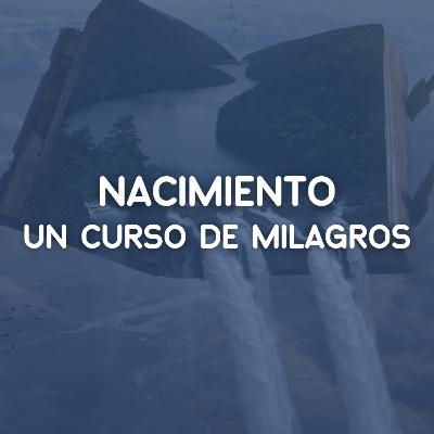 Nacimiento de "Un Curso de Milagros"