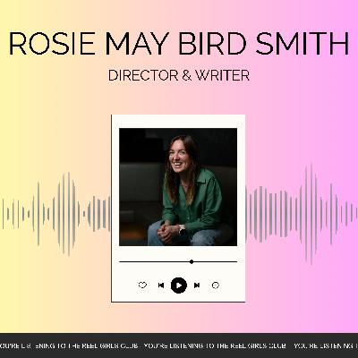 Rosie May Bird Smith - Writer & Director (Egg Timer) Rosie May Bird Smith - Writer & Director (Egg Timer)