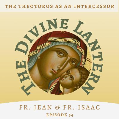 The Life of the Virgin Conclusion: The Role of the Theotokos as an Intercessor | Fr. Jean & Fr. Isaac | S5, E34