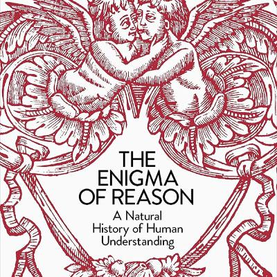 [208] The Enigma of Reason: A New Theory of Human Understanding By Dan Sperber & Hugo Mercier
