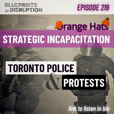 Strategic Incapacitation: Toronto Police and Protests Strategic Incapacitation: Toronto Police and Protests