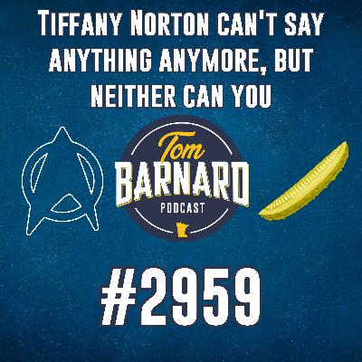 Tiffany Norton can't say anything anymore, but neither can you - #2959 Tiffany Norton can't say anything anymore, but neither can you - #2959