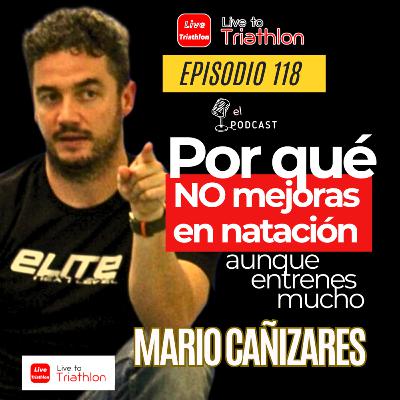 118. Por qué no mejoras en natación. Analizamos con Mario Cañizares