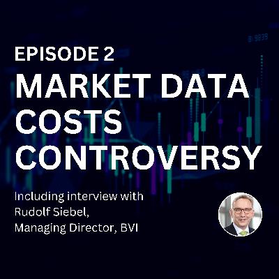 Episode 2: Market data costs controversy