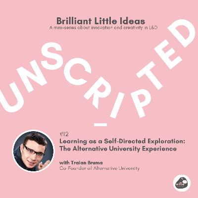 Ep 12: Learning as a Self-Directed Exploration: The Alternative University Experience