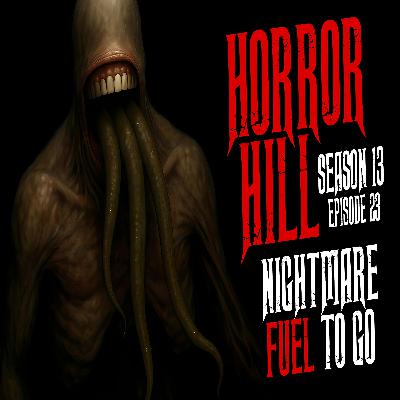 S13E23 - "Nightmare Fuel to Go" - Horror Hill S13E23 - "Nightmare Fuel to Go" - Horror Hill