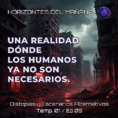 9: Una realidad dónde los humanos ya no son necesarios. 9: Una realidad dónde los humanos ya no son necesarios.