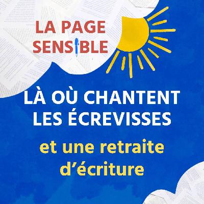 39. Là où chantent les écrevisses, et une retraite d’écriture à Avignon