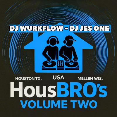 HOUSBRO’S VOLUME TWO 🎧 DJ JES ONE x DJ WURKFLOW