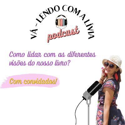 #44 Como lidar com as diferentes visões do nosso livro?