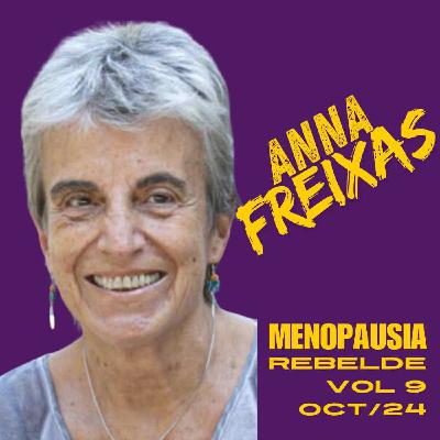 NUESTRA MENOPAUSIA, SIN REGLAS: ENTREVISTA A ANNA FREIXAS EN MENOPAUSIA REBELDE VOL 9 NUESTRA MENOPAUSIA, SIN REGLAS: ENTREVISTA A ANNA FREIXAS EN MENOPAUSIA REBELDE VOL 9