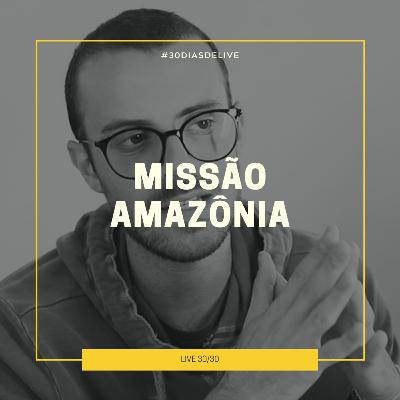 Como foi fotografar uma missão na Amazônia? #30DIASDELIVE