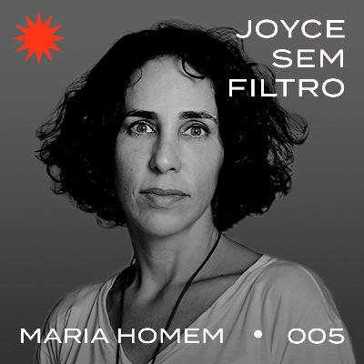 #JoyceSemFiltro - Maria Homem