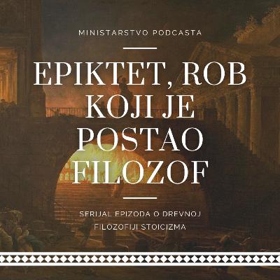 #19 - Epiktet, rob koji je postao filozof (biografija stoičkog filozofa Epikteta)