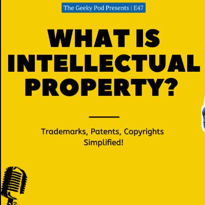 Intellectual Property - Explained Without Jargon | Ft. Namita Mallik | #47 | TheGeekyPod Intellectual Property - Explained Without Jargon | Ft. Namita Mallik | #47 | TheGeekyPod