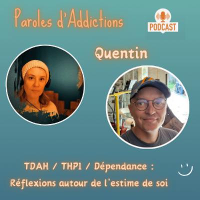 Quentin : TDAH / THPI / Dépendance : Réflexion autour de l'estime de soi
