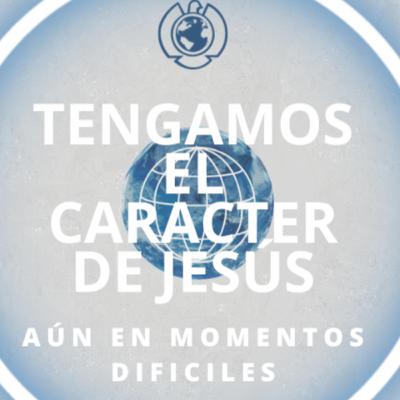 El carácter de Cristo en la ADVERSIDAD