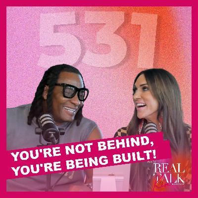 You're Not Behind, You're Being Built