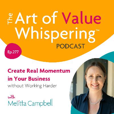 #277: How to Create Real Momentum in Your Business without Working Harder