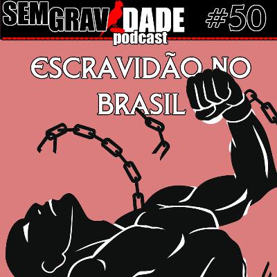50 - Escravidão no Brasil
