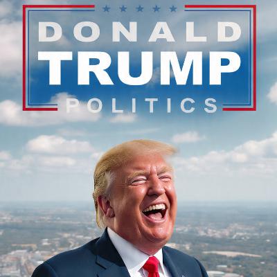 Donald Trump politics Donald Trump politics
