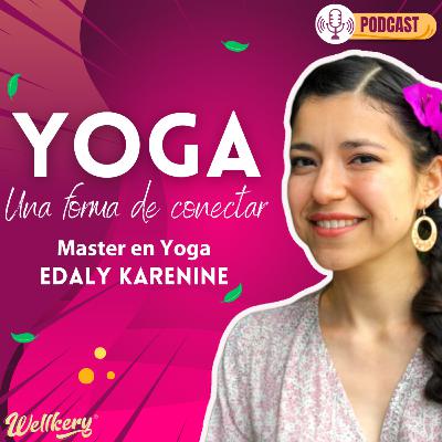 Episodio 3 - Yoga, una forma de conectar Ft. Edaly Karenine