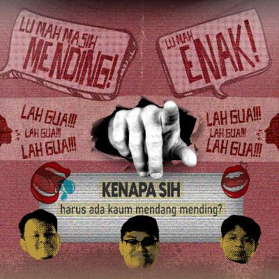 Kenapa Sih? - Harus ada kaum mendang mending