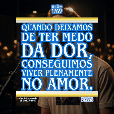 Quando deixamos de ter medo da dor, conseguimos viver plenamente no amor.
