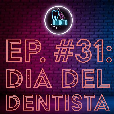 Ep. 31 Día del dentista
