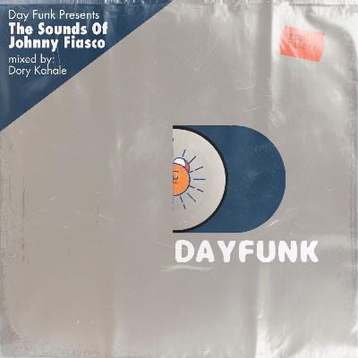 DayFunk Presents: The Sounds Of Johnny Fiasco - Mixed by Dory Kahalé