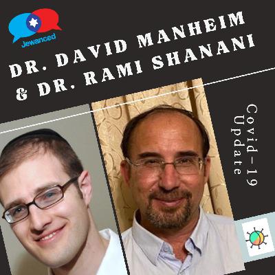 #52 Dr. David Manheim & Dr. Rami Shanani: Covid-19 Update Show