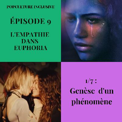 Ep 9 (1/7) - L'empathie dans Euphoria : genèse d'un phénomène