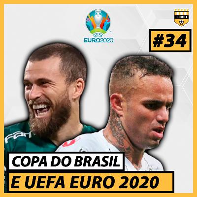 #34 - COPA DO BRASIL E PALPITES DA EUROCOPA!