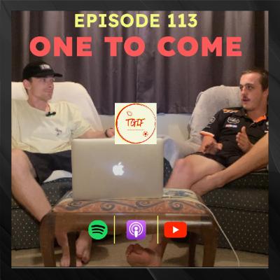 Episode 113 - One to Come