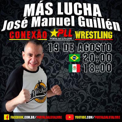 Conexão Wrestling #17: José Manuel Guillén