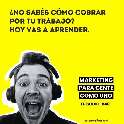 1840 ¿No sabés cómo cobrar por tu trabajo? Hoy vas a aprender.