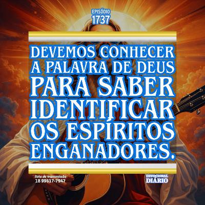 Devemos conhecer a Palavra de Deus para saber identificar os espíritos enganadores. Devemos conhecer a Palavra de Deus para saber identificar os espíritos enganadores.