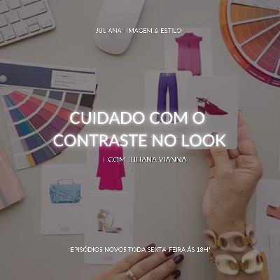 ATENÇÂO: CUIDADO COM O CONTRASTE NO LOOK