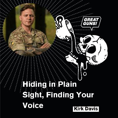 Hiding in Plain Sight, Finding Your Voice with Kirk Davis