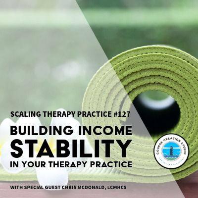 STP 127 | Building Income Stability In Your Therapy Practice STP 127 | Building Income Stability In Your Therapy Practice
