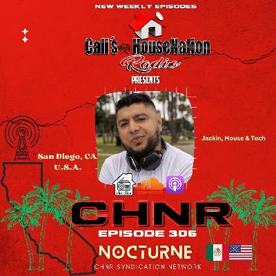 CHNR Eps. 306 W/ D.A.K. Nocturne (Jackin, House, Tech) Hour #1