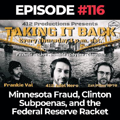Taking It Back Ep. 116: Minnesota Fraud, Clinton Subpoenas, and the Federal Reserve Racket