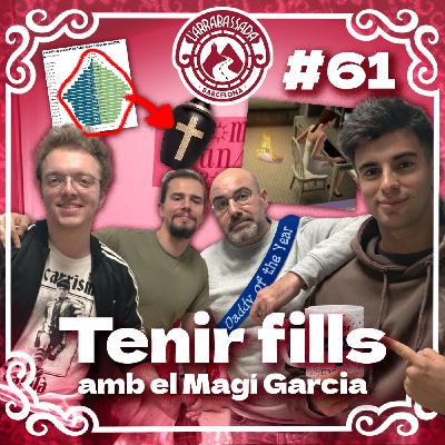 L'Arrabassada #61 - Tenir fills (amb el Magí Garcia)