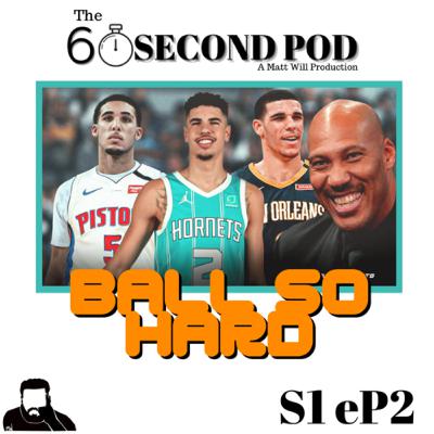 Ep. 2 - Ball So Hard
